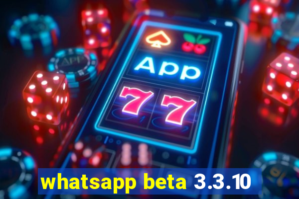 whatsapp beta 3.3.10